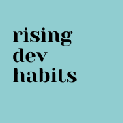 rising dev habits